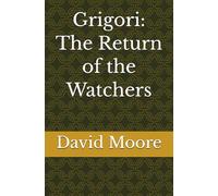 Grigori: The Return of the Watchers