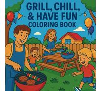 Grill, Chill, & Have Fun Coloring Book (Gatherings & Good Times Coloring Books)