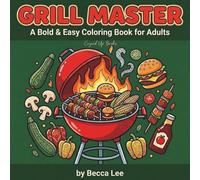 Grill Master: A Bold & Easy Coloring Book for Adults: Simple and Big BBQ Designs for Stress Relief - Retro Grills, Smoked Meats, and Backyard Cooking ... Seniors (Bold & Easy Classic Hobby Series)