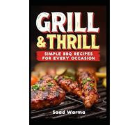 Grill & Thrill: Simple BBQ Recipes for Every Occasion