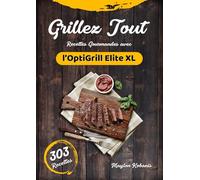 Grillez Tout: Recettes Gourmandes avec l’OptiGrill Elite XL