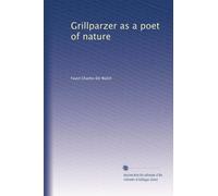 Grillparzer as a poet of nature: Volume 4