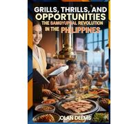 Grills, Thrills, and Opportunities: The Samgyupsal Revolution in the Philippines (The Samgyupsal Goldmine Series: From Unlimited Dining to Smart Food Systems)