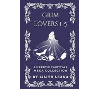 Grim Lovers 1-5: An Erotic Fairytale Mega Collection