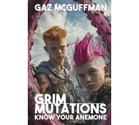 Grim Mutations: Know Your Anemone (Tales from The Grim)