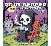 Grim Reaper Coloring Book: 40 Creepy and Whimsical Coloring Pages Featuring Grim Reapers, Skeletons, Scythes, Haunted Scenes, Pumpkins, Ghosts, and ... (Spooky & Sweet: A Halloween Collection)