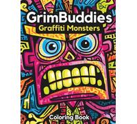 GrimBuddies: Graffiti Monsters Coloring Book: A Bold and Fun Coloring Book for Adults & Teens Featuring Urban Art, Weird Faces, and Edgy Cartoon Characters for Stress Relief