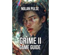 GRIME II Game Guide: Master Every System, and Dominate Every Boss