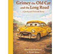 Grimey the Old Car and the Long Road, A Heartwarming Junkyard Friends Story About Patience, Perseverance, and Remembering How Far You’ve Come: A ... tells a story. Every friend has a place.)