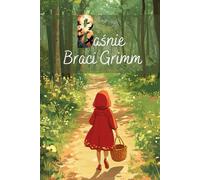 Grimm - bajki dla dzieci. Pięknie ilustrowane bajki Braci Grimm dla dzieci - Czerwony Kapturek, Kopciuszek i inne. Bajki po polsku: Fairy tales ... for kids. Bedtime storybook. Grimm Brothers.