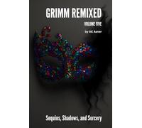 GRIMM REMIXED: Volume 5: Sequins, Shadows, and Sorcery