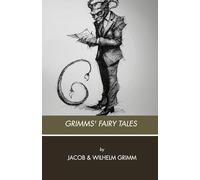 Grimm’s Fairy Tales: Classic Fairy Tales of Magic, Witches, Enchanted Forests, and Timeless Folk Legends