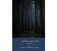 Grimm’s Fairy Tales: European Traditional Fairytales and Folktales (Annotated)