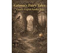 Grimm’s Fairy Tales: French-English Parallel Text in Facing Columns