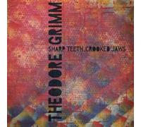 Grimm Theodore - Sharp Teeth, Crooked Jaws