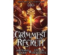 Grimmest Recruit (The Bureau of Fairytales)