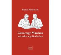 Grimmige Märchen: und andere arge Geschichten