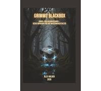 Grimms Blackbox: Sechs Märchen für das Maschinenzeitalter