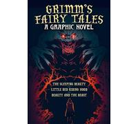 Grimm's Fairy Tales: a Graphic Novel: The Sleeping Beauty, Little Red Riding Hood, Beauty and the Beast