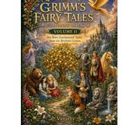 Grimm's Fairy Tales Coloring Book Volume II: Six More Enchanted Tales from the Brothers Grimm: 72 Beautiful Coloring Pages for Ages 8+ | The Goose ... Hans, The Golden Bird & The Water of Life