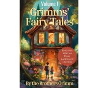 Grimms' Fairy Tales: English - Korean Dual Language Edition: Volume I