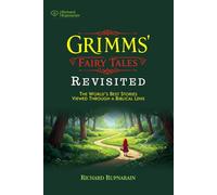 Grimms’ Fairy Tales Revisited: World’s Best Stories Seen Through a Biblical Lens