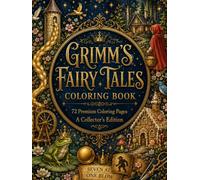 Grimm's Fairy Tales Vol 1. Coloring Book for Adults and Teens: A Premium Collector's Edition with 72 Premium Coloring Pages Inspired by The Frog ... Rapunzel, and The Brave Little Tailor