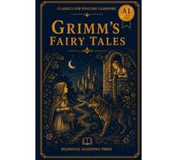 Grimm's Fairy Tales, Volume 1 - Simplified for English Learners (A1) | Graded Reader with Vocabulary: A1-level graded reader retellings of 24 Brothers ... every story. (Classics for English Learners)