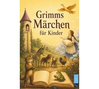 Grimms Märchen für Kinder: Die schönsten Märchen der Gebrüder Grimm - Kindgerecht neu erzählt mit großflächigen Illustrationen