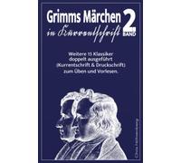 Grimms Märchen in Kurrentschrift 2: Weitere 15 Klassiker doppelt ausgeführt (Kurrentschrift und Druckschrift) zum Üben und Vorlesen. (Kurrentschrift - ... für Freunde der alten deutschen Schrift.)