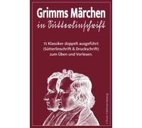 Grimms Märchen in Sütterlinschrift: 15 Klassiker doppelt ausgeführt (Sütterlinschrift und Druckschrift) zum Üben und Vorlesen. (Sütterlinschrift - ... für Freunde der alten deutschen Schrift.)