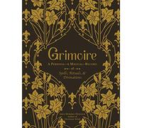 Grimoire: A Personal-& Magical-Record of Spells, Rituals, & Divinations