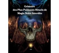 Grimoire des Plus Puissants Rituels de Magie Noire Interdite