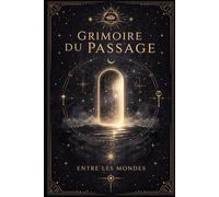 Grimoire du Passage: Entre les mondes