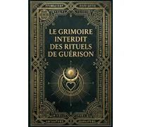 Grimoire Interdit des Rituels de Guérison