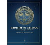 Grimoire of Shadows.: A Coloring Journey Through Witchcraft & Wonder o 30 Mystical Designs to Color.