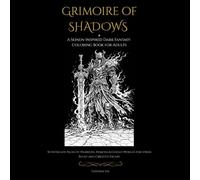 Grimoire of Shadows: A Seinen-Inspired Dark Fantasy Coloring Book for Adults: 50 Intricate Pages of Warriors, Demons & Cursed Worlds for Stress Relief and Creative Escape