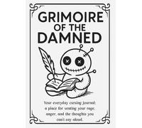 Grimoire Of The Damned - Your everyday cursing journal: a place for venting your rage, anger, and the thoughts you can’t say aloud.: For those who ... and prefer to release it all quietly on paper