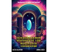 Grimoire of the Threshold: The Mystery of Ascent and Descent (The Liminal Codex)