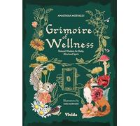 Grimoire of Wellness: Natural Wisdom for Body, Mind and Spirit (VIVIDA)