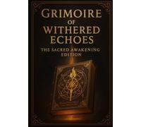 Grimoire of Withered Echoes: “Unveiling the Hidden Forces of the Earth”