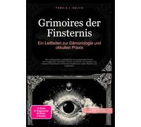 Grimoires der Finsternis: Ein Leitfaden zur Dämonologie und okkulten Praxis