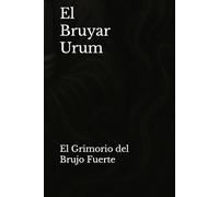 Grimorio Bruyar - Urum: El Grimorio del brujo fuerte