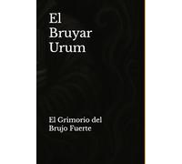 Grimorio Bruyar - Urum: El Grimorio del brujo fuerte