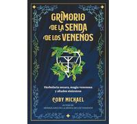 Grimorio de la senda de los venenos: Herbolaria oscura, magia venenosa y aliados siniestros.