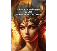 Grimorio de Magia Negra de Lilith: Secretos de las Artes Oscuras