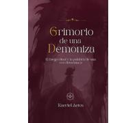 Grimorio de una Demoniza: El fuego ritual y la palabra de una voz demoníaca