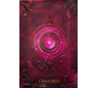 GRIMORIO: Embarcate en un Viaje Encantador hacia la Magia Rosa - Acepta los Misterios de la Magia Rosa con este Encantador Grimorio