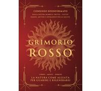 GRIMORIO ROSSO - LA NATURA COME ALLEATA PER GUARIRE E RIGENERARSI
