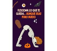 Grimorio Yogui: Flexiona lo que te queda... Aunque seas puro hueso | Cuaderno místico para escribir, meditar y colorear: Especial Halloween - Formato ... (OMVEROSIL - Serie Especial Halloween)